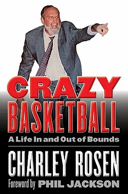 Bláznivý basketbal: Život v mezích a mimo ně - Crazy Basketball: A Life in and Out of Bounds