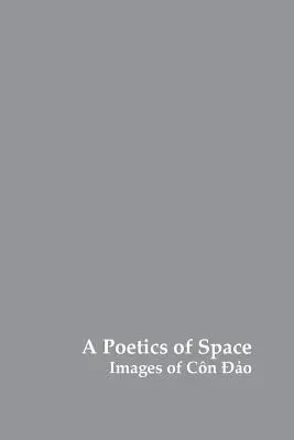 Poetika prostoru: Obrazy Con Dao - A Poetics of Space: Images of Con Dao