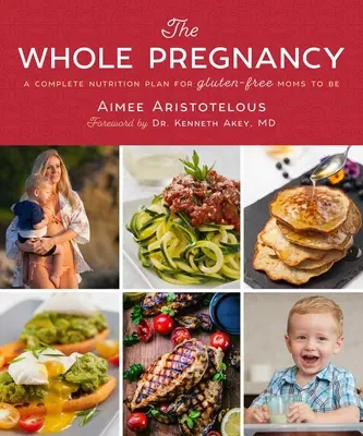 Celé těhotenství: Kniha: Kompletní výživový plán pro budoucí bezlepkové maminky - The Whole Pregnancy: A Complete Nutrition Plan for Gluten-Free Moms to Be