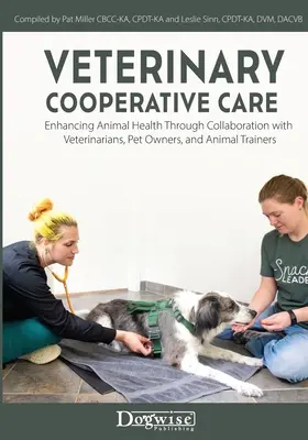 Veterinární kooperativní péče: Knížka: Zlepšování zdraví zvířat prostřednictvím spolupráce s veterináři, majiteli zvířat a trenéry zvířat. - Veterinary Cooperative Care: Enhancing Animal Health Through Collaboration with Veterinarians, Pet Owners, and Animal Trainers
