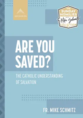 Jste zachráněni? Katolické chápání spásy - Are You Saved?: The Catholic Understanding of Salvation