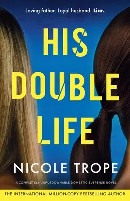 Jeho dvojí život: Zcela nepřehlédnutelný román s domácím napětím - His Double Life: A completely unputdownable domestic suspense novel