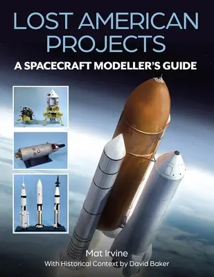 Ztracené americké projekty: Průvodce modelářů kosmických lodí - Lost American Projects: A Spacecraft Modellers Guide