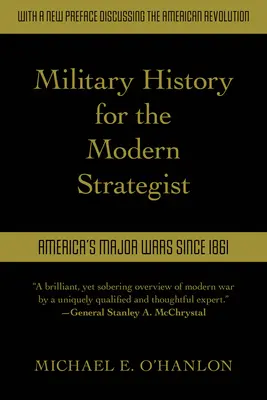 Vojenské dějiny pro moderní stratégy: America's Major Wars Since 1861 (Hlavní americké války od roku 1861) - Military History for the Modern Strategist: America's Major Wars Since 1861