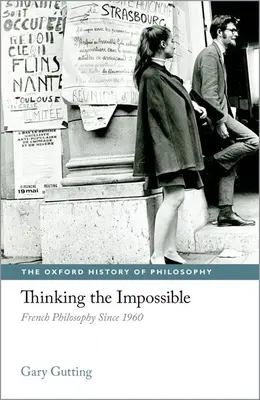 Myslet na nemožné: Francouzská filosofie od roku 1960 - Thinking the Impossible: French Philosophy Since 1960