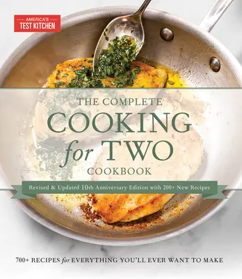 Kompletní kuchařka pro dva, dárkové vydání k 10. výročí: 700 receptů na všechno, co kdy budete chtít uvařit. - The Complete Cooking for Two Cookbook, 10th Anniversary Gift Edition: 700 Recipes for Everything You'll Ever Want to Make