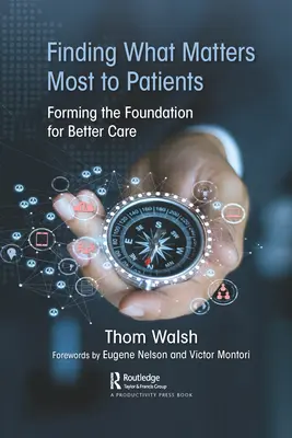 Hledání toho, co je pro pacienty nejdůležitější: Tvorba základů pro lepší péči - Finding What Matters Most to Patients: Forming the Foundation for Better Care