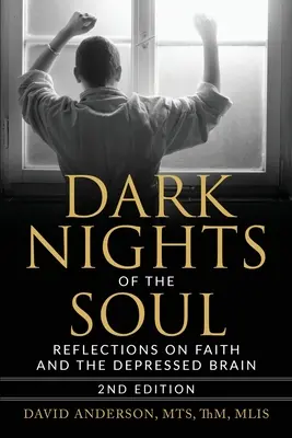 Temné noci duše: Úvahy o víře a depresivním mozku, druhé vydání - Dark Nights of the Soul: Reflections on Faith and the Depressed Brain, Second Edition