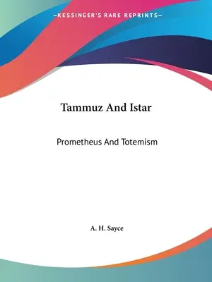 Tammuz a Istar: Tmuz: Prométheus a totemismus - Tammuz And Istar: Prometheus And Totemism