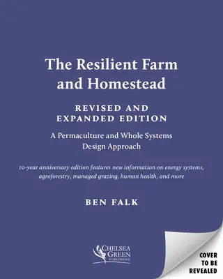 Odolná farma a usedlost, přepracované a rozšířené vydání: 20 let permakultury a navrhování celých systémů - The Resilient Farm and Homestead, Revised and Expanded Edition: 20 Years of Permaculture and Whole Systems Design