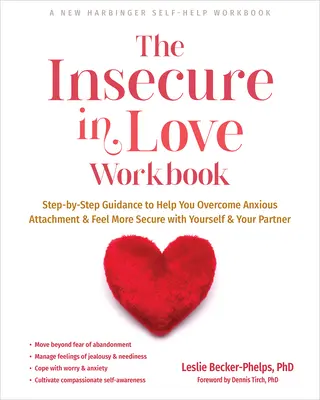 The Insecure in Love Workbook: The Insecure in Love Workbook (Pracovní sešit o nejisté lásce): Kniha: Návod krok za krokem, který vám pomůže překonat úzkostnou náklonnost a cítit se bezpečněji se sebou i s partnerem. - The Insecure in Love Workbook: Step-By-Step Guidance to Help You Overcome Anxious Attachment and Feel More Secure with Yourself and Your Partner