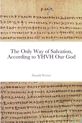 Jediná cesta spásy podle JHVH, našeho Boha - The Only Way of Salvation, According to YHVH Our God