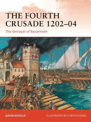 Čtvrtá křížová výprava 1202-04: Zrada Byzance - The Fourth Crusade 1202-04: The Betrayal of Byzantium