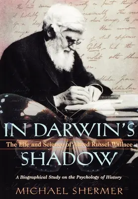 V Darwinově stínu: Život a věda Alfreda Russela Wallace: Životopisná studie o psychologii dějin - In Darwin's Shadow: The Life and Science of Alfred Russel Wallace: A Biographical Study on the Psychology of History