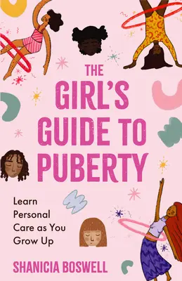 Dívčí průvodce pubertou: Naučte se osobní péči, když dospíváte - The Girl's Guide to Puberty: Learn Personal Care as You Grow Up