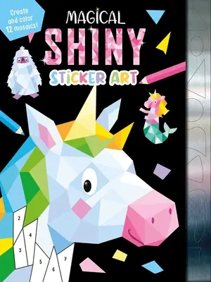 Kouzelné lesklé samolepky: Vychytávka: Vytvořte a vybarvěte 12 mozaik! - Magical Shiny Sticker Art: Create and Color 12 Mosaics!