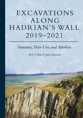 Vykopávky podél Hadriánova valu 2019-2021: Stavby, jejich využití a pozůstatky po nich - Excavations Along Hadrian's Wall 2019-2021: Structures, Their Uses, and Afterlives