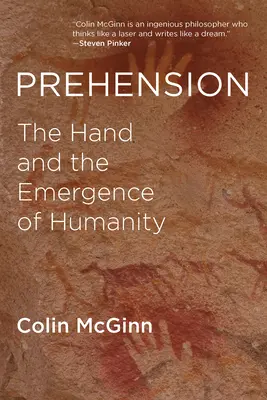 Předsevzetí: Ruka a vznik lidstva - Prehension: The Hand and the Emergence of Humanity