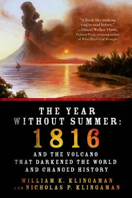 Rok bez léta: 1816 a sopka, která zatemnila svět a změnila dějiny. - The Year Without Summer: 1816 and the Volcano That Darkened the World and Changed History
