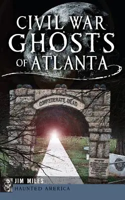 Přízraky občanské války v Atlantě - Civil War Ghosts of Atlanta