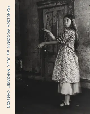 Francesca Woodmanová a Julia Margaret Cameronová: Portréty ke snění - Francesca Woodman and Julia Margaret Cameron: Portraits to Dream in