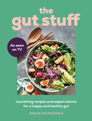 The Gut Stuff (Střeva): Výživné recepty a rady odborníků pro šťastné a zdravé střevo - The Gut Stuff: Nourishing Recipes and Expert Advice for a Happy and Healthy Gut