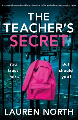 Učitelčino tajemství: Naprosto neoddiskutovatelný psychologický thriller plný dechberoucích zvratů - The Teacher's Secret: A completely unputdownable psychological thriller packed with jaw-dropping twists