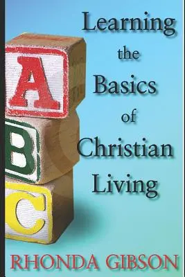 ABC ZÁKLADŮ KŘESŤANSKÉHO ŽIVOTA - ABC's THE BASICS OF CHRISTIAN LIVING