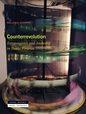Kontrarevoluce: Extravagance a úspornost ve veřejných financích - Counterrevolution: Extravagance and Austerity in Public Finance
