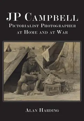 JP Campbell: Počet čísel v matematice a matematika v matematice: Válka a domov: fotograf piktorialista - JP Campbell: Pictorialist Photographer, at Home and at War