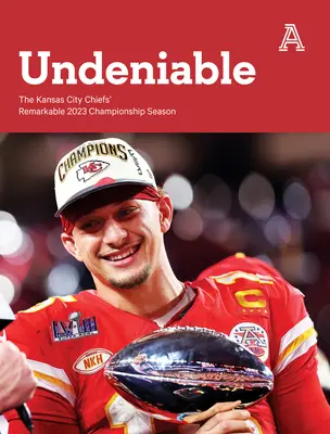 Nepopiratelný: Pozoruhodná mistrovská sezóna Kansas City Chiefs v roce 2023 - Undeniable: The Kansas City Chiefs' Remarkable 2023 Championship Season