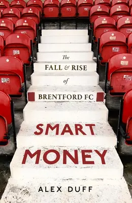 Kniha o klubu Brentford FC: Pád a vzestup klubu Brentford FC: Pád a vzestup klubu Brentford FC - Brentford FC Book: The Fall and Rise of Brentford FC: The Fall and Rise of Brentford FC