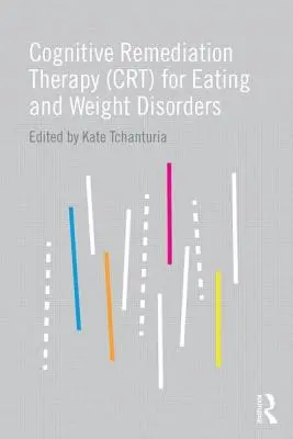 Kognitivní nápravná terapie (CRT) u poruch příjmu potravy a hmotnosti - Cognitive Remediation Therapy (CRT) for Eating and Weight Disorders