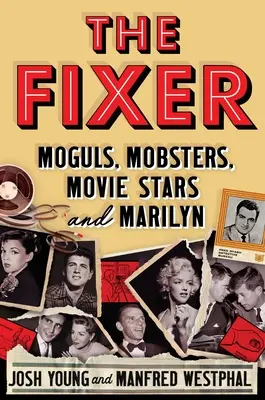 Opravář: a Marilyn: mocipáni, mafiáni, filmové hvězdy a Marilyn - The Fixer: Moguls, Mobsters, Movie Stars, and Marilyn