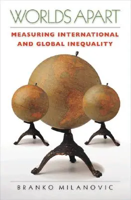 Oddělené světy: Světové světy: Měření mezinárodní a globální nerovnosti - Worlds Apart: Measuring International and Global Inequality