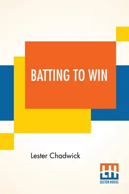 Batting To Win (Odpalování, abyste zvítězili): Příběh vysokoškolského baseballu - Batting To Win: A Story Of College Baseball