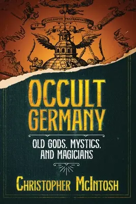 Okultní Německo: Staré bohy, mystiky a kouzelníky - Occult Germany: Old Gods, Mystics, and Magicians
