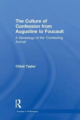 Kultura zpovědi od Augustina po Foucaulta: Genealogie „zpovídajícího se zvířete“. - The Culture of Confession from Augustine to Foucault: A Genealogy of the 'Confessing Animal'