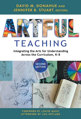 Umělecké vyučování: Integrace umění pro porozumění napříč učebními osnovami, K-8 - Artful Teaching: Integrating the Arts for Understanding Across the Curriculum, K-8