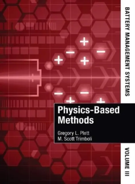 Systémy řízení baterií, III. díl: Fyzikální metody - Battery Management Systems, Volume III: Physics-Based Methods