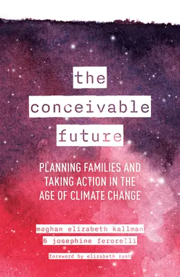 Představitelná budoucnost: Plánování rodin a opatření ve věku klimatických změn - The Conceivable Future: Planning Families and Taking Action in the Age of Climate Change