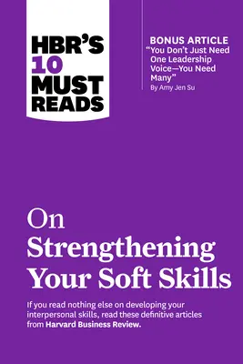 10 povinných článků Hbr o posilování vašich měkkých dovedností - Hbr's 10 Must Reads on Strengthening Your Soft Skills