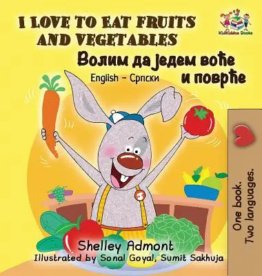 Rád jím ovoce a zeleninu: Mám ráda zeleninu a zeleninové produkty - anglicky srbsky cyrilicí - I Love to Eat Fruits and Vegetables: English Serbian Cyrillic