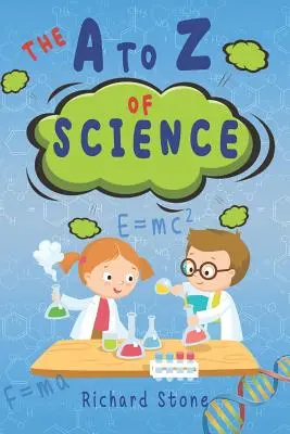 A-Z vědy: Pro začínající mladé vědce - The A-Z of Science: For Budding Young Scientists