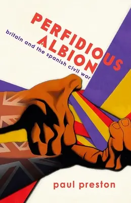 „Perfidní Albion“ - Británie a španělská občanská válka - 'Perfidious Albion' - Britain and the Spanish Civil War