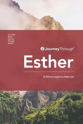 Cesta skrze Ester: Ester: 30 biblických postřehů Peter Lau - Journey Through Esther: 30 Biblical Insights by Peter Lau