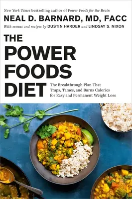 The Power Foods Diet (Silná strava): Klíčová slova: Přelomový plán, který zachytí, zkrotí a spálí kalorie pro snadné a trvalé zhubnutí. - The Power Foods Diet: The Breakthrough Plan That Traps, Tames, and Burns Calories for Easy and Permanent Weight Loss