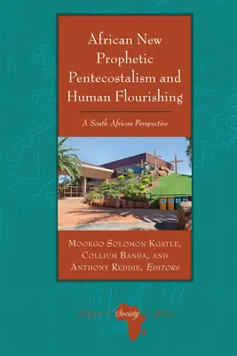 Africký nový prorocký letničníismus a lidský rozkvět: jihoafrická perspektiva - African New Prophetic Pentecostalism and Human Flourishing: A South African Perspective