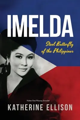 Imelda: Ocelový motýl Filipín, 3. vydání - Imelda: Steel Butterfly of the Philippines, 3rd Edition