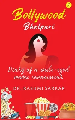 Bollywood Bhelpuri - Deník filmového znalce s širokými očima - Bollywood Bhelpuri - Diary of a wide eyed movie connoisseur